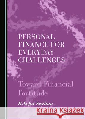 Personal Finance for Everyday Challenges: Toward Financial Fortitude H. Nejat Seyhun 9781527573864