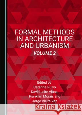 Formal Methods in Architecture and Urbanism, Volume 2 Catarina Ruivo David Leite Viana 9781527574465