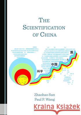 The Scientification of China Zhaohao Sun Paul P. Wang 9781527574472 Cambridge Scholars Publishing