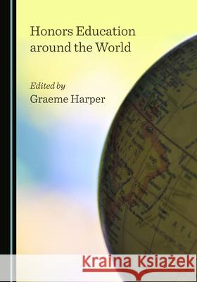 Honors Education Around the World Graeme Harper 9781527576339 Cambridge Scholars Publishing