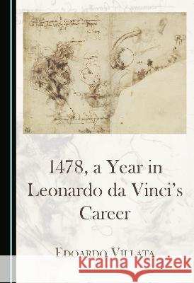 1478, a Year in Leonardo da Vinci's Career Edoardo Villata   9781527580367 Cambridge Scholars Publishing