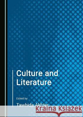 Culture and Literature Tawhida Akhter   9781527580602 Cambridge Scholars Publishing