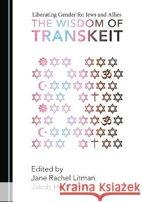 Liberating Gender for Jews and Allies: The Wisdom of Transkeit Jakob Hero-Shaw, Jane Rachel Litman 9781527584419