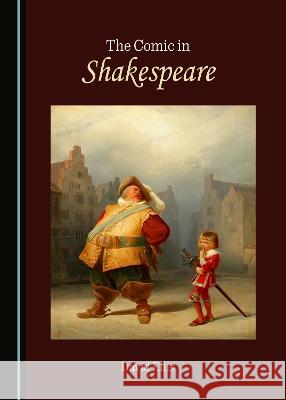 The Comic in Shakespeare David Ellis   9781527585522 Cambridge Scholars Publishing