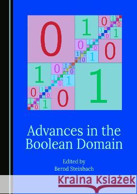 Advances in the Boolean Domain Bernd Steinbach   9781527588721 Cambridge Scholars Publishing