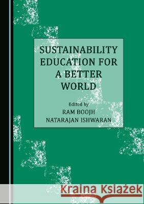 Sustainability Education for a Better World Ram Boojh Natarajan Ishwaran  9781527589582