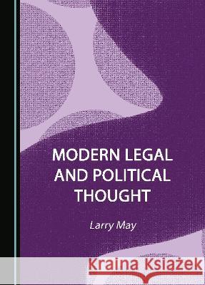 Modern Legal and Political Thought Larry May   9781527590717 Cambridge Scholars Publishing