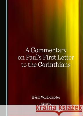 A Commentary on Paul's First Letter to the Corinthians Harm W. Hollander Edward Hollander  9781527591738