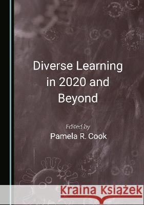 Diverse Learning in 2020 and Beyond Pamela R. Cook   9781527595095 Cambridge Scholars Publishing