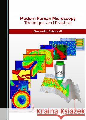 Modern Raman Microscopy: Technique and Practice Alexander Rzhevskii   9781527597907 Cambridge Scholars Publishing