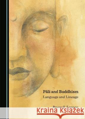 Pali and Buddhism: Language and Lineage Bryan G. Levman   9781527599826 Cambridge Scholars Publishing