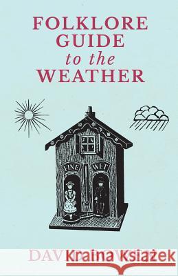 Folklore Guide to the Weather David Bowen 9781528700191