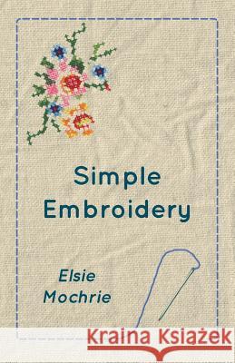 Simple Embroidery Elsie Mochrie 9781528700313