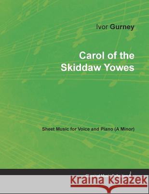 Carol of the Skiddaw Yowes - Sheet Music for Voice and Piano (A-Minor) Ivor Gurney 9781528700757 Classic Music Collection