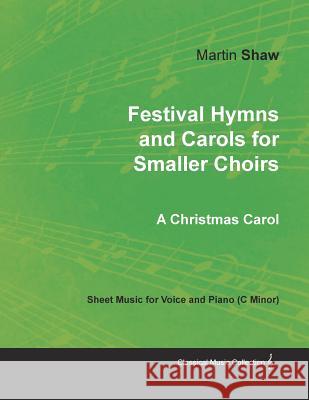 Festival Hymns and Carols for Smaller Choirs Martin Shaw 9781528701051 Classic Music Collection