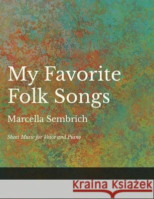 My Favorite Folk Songs - Sheet Music for Voice and Piano Marcella Sembrich 9781528701396 Classic Music Collection