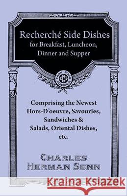 Recherché Entrées - A Collection of the Latest and Most Popular Dishes Senn, Charles Herman 9781528702027 Vintage Cookery Books