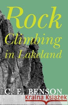 Rock Climbing in Lakeland C E Benson 9781528702409 Read Books