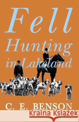 Fell Hunting in Lakeland C. E. Benson 9781528702416 Read Country Books