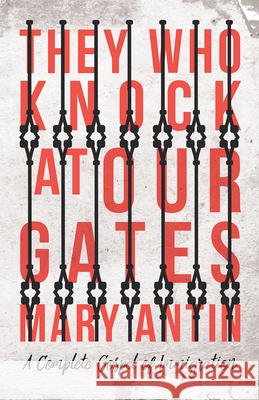 They Who Knock at Our Gates - A Complete Gospel of Immigration Mary Antin 9781528702775 Read & Co. Books