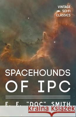 Spacehounds of IPC Smith, E. E. Doc 9781528703130 Vintage Sci-Fi Classics