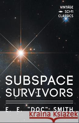 Subspace Survivors E. E. Doc Smith 9781528703147 Vintage Sci-Fi Classics