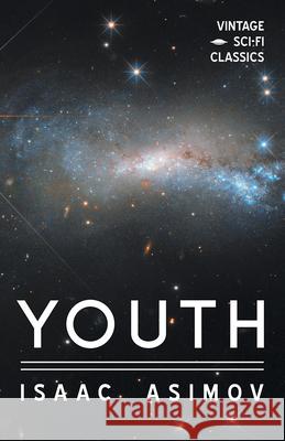 Youth Isaac Asimov 9781528703192 Vintage Sci-Fi Classics