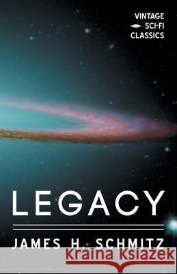 Legacy James H. Schmitz 9781528703215 Vintage Sci-Fi Classics