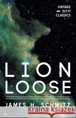 Lion Loose James H. Schmitz 9781528703222 Vintage Sci-Fi Classics