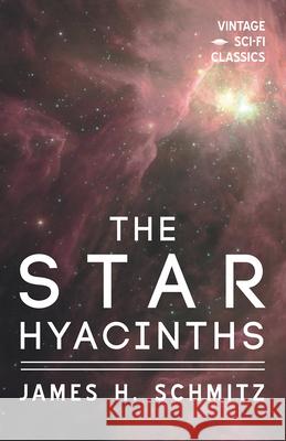 The Star Hyacinths James H. Schmitz 9781528703246 Vintage Sci-Fi Classics