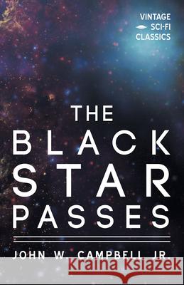 The Black Star Passes John W. Campbel 9781528703284 Vintage Sci-Fi Classics