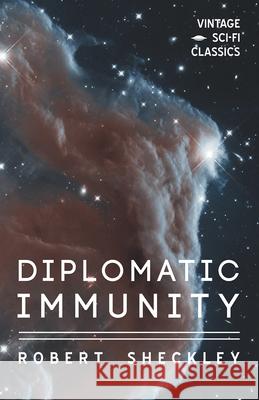 Diplomatic Immunity Robert Sheckley 9781528703314 Vintage Sci-Fi Classics