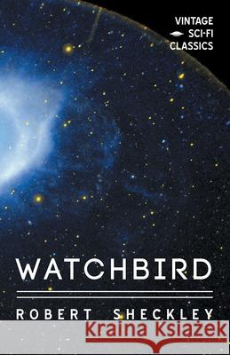 Watchbird Robert Sheckley 9781528703338 Vintage Sci-Fi Classics