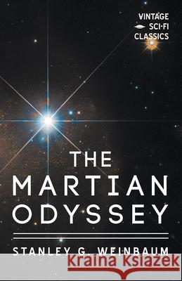 A Martian Odyssey Stanley G. Weinbaum 9781528703352 Vintage Sci-Fi Classics