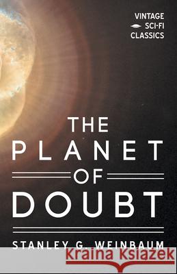 The Planet of Doubt Stanley G Weinbaum 9781528703383 Read Books