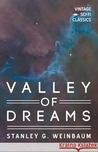 Valley of Dreams Stanley G. Weinbaum 9781528703406 Vintage Sci-Fi Classics