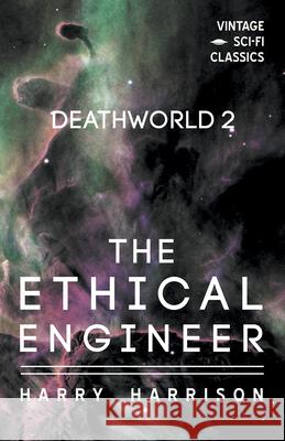 Deathworld 2: The Ethical Engineer Harry Harrison 9781528703499 Vintage Sci-Fi Classics