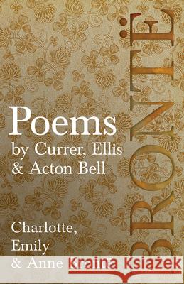 Poems - by Currer, Ellis & Acton Bell; Including Introductory Essays by Virginia Woolf and Charlotte Brontë Brontë, Charlotte 9781528703796 Classic Books Library