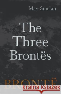 The Three Brontës Sinclair, May 9781528703956