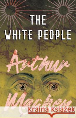 The White People Arthur Machen   9781528704106 Fantasy and Horror Classics