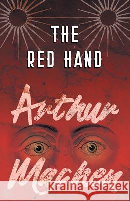 The Red Hand Arthur Machen   9781528704113 Fantasy and Horror Classics