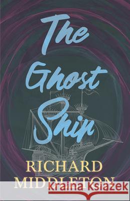 The Ghost Ship Professor of Music Richard Middleton (Th   9781528704205 Fantasy and Horror Classics