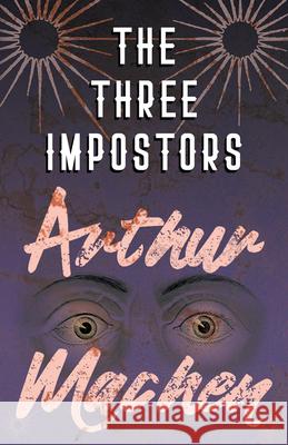 The Three Impostors - Or, The Transmutations Machen, Arthur 9781528704243