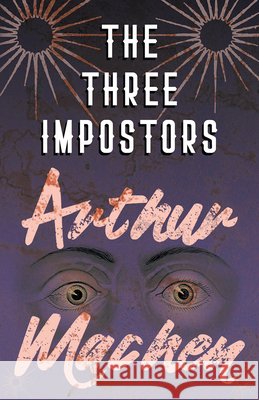 The Three Impostors - Or, The Transmutations Machen, Arthur 9781528704243 Fantasy and Horror Classics