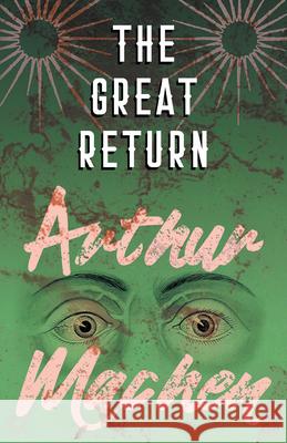 The Great Return Arthur Machen   9781528704250 Fantasy and Horror Classics