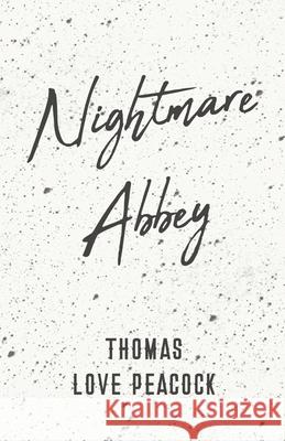 Nightmare Abbey Thomas Love Peacock 9781528704328 Read Books