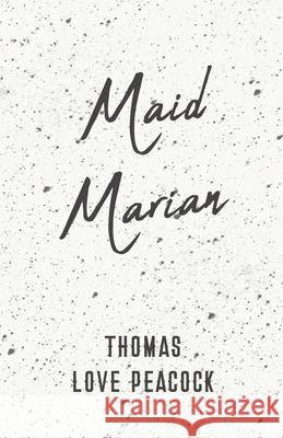 Maid Marian Thomas Love Peacock 9781528704335 Read Books