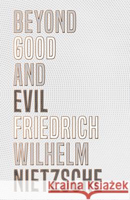 Beyond Good and Evil Friedrich Wilhelm Nietzsche 9781528705547 Classic Books Library