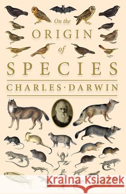 On the Origin of Species; Or; The Preservation of the Favoured Races in the Struggle for Life Darwin, Charles 9781528705608 Classic Books Library