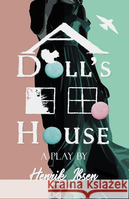 A Doll's House Henrik Ibsen 9781528705707 Classic Books Library